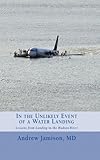 In the Unlikely Event of a Water Landing: Lessons from Landing in the Hudson River