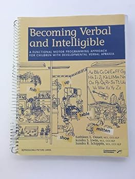 Paperback Becoming Verbal and Intelligible: A Functional Motor Programming Approach for Children With Developmental Verbal Apraxia Book