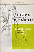 The chemistry of photosynthesis, a programmed text (Backgrounds for biology) B0007DOQBY Book Cover