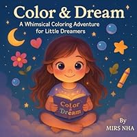 Color &: A Whimsical Coloring Adventure for Little Dreamers B0F5QQL725 Book Cover