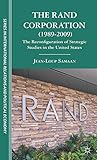 The RAND Corporation (1989-2009): The Reconfiguration of Strategic Studies in the United States (The Sciences Po Series in International Relations and Political Economy)