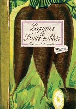 Hardcover Légumes & Fruits oubliés: Mon carnet de recettes [French] Book