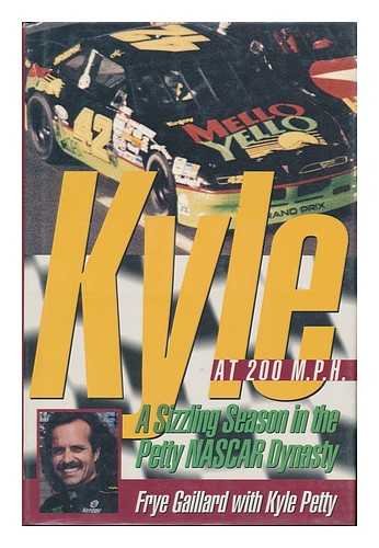 Kyle at 200 M.P.H.: A Sizzling Season in the Petty/Nascar Dynasty Hardcover – Import, 1 October 1993