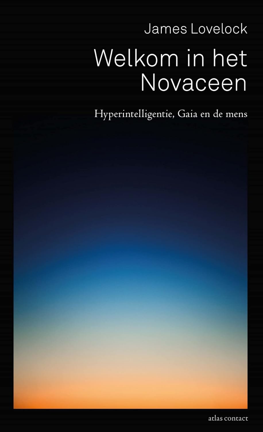Libro: Welkom in het Novaceen: hyperintelligentie, Gaia en de mens 2 Libro: Welkom In Het Novaceen: Hyperintelligentie, Gaia En De Mens