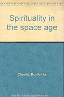 Spirituality in the space age B0007FGNZ4 Book Cover