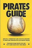 PiratesGuide 2018: A complete field guide to the 2018 Pittsburgh Pirates 1980450641 Book Cover