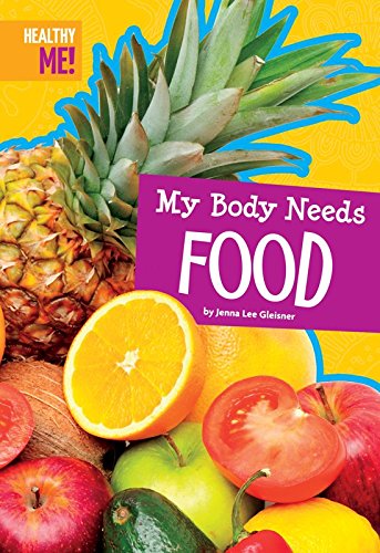 My Body Needs Food (Healthy Me)