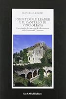 John Temple Leader E Il Castello Di Vincigliata: Un Episodio Di Restauro E Di Collezionismo Nella Firenze Dell'ottocento 8822245008 Book Cover