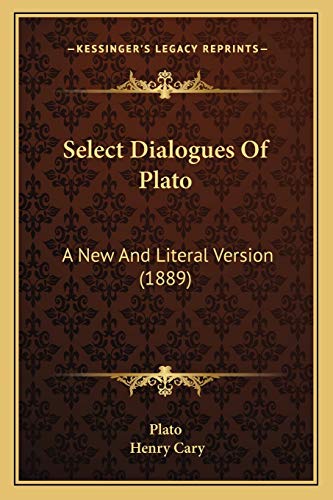 Select Dialogues Of Plato: A New And Literal Version (1889)