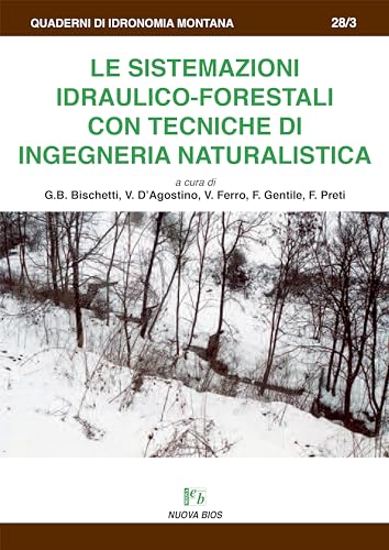 Le sistemazioni idraulico-forestali con tecniche di ingegneria naturalistica
