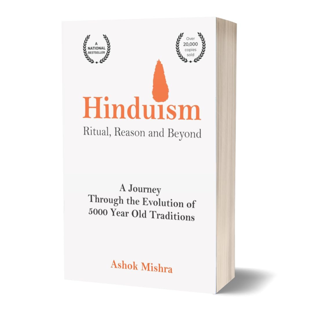 Hinduism - Ritual, Reason and Beyond: A Journey Through the Evolution of 5000 Year Old Traditions