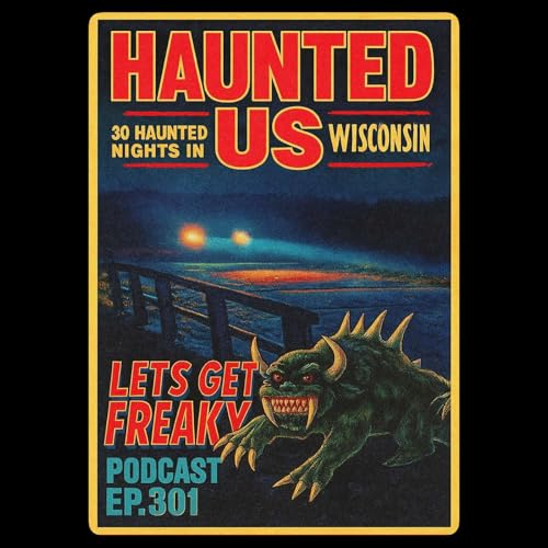 『#Ep301: Haunted US | 30 Haunted Nights in Wisconsin』のカバーアート