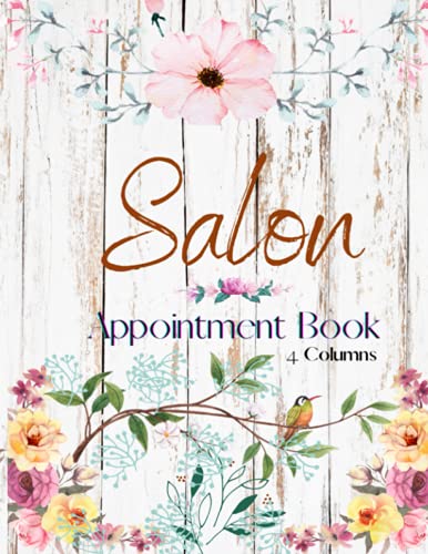 Salon Appointment Book: 4 Columns | Daily Planner | 15 Minute Increments | Salon Client Appointment Book For Stylists | Perfect Gift For Salons & Stylists!