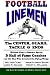 Football Linemen: The Center, Guard, Tackle & Ends: Written Over a Century Ago by 3 Hall of Fame Coaches and the Man Who Invented the Flying Wedge