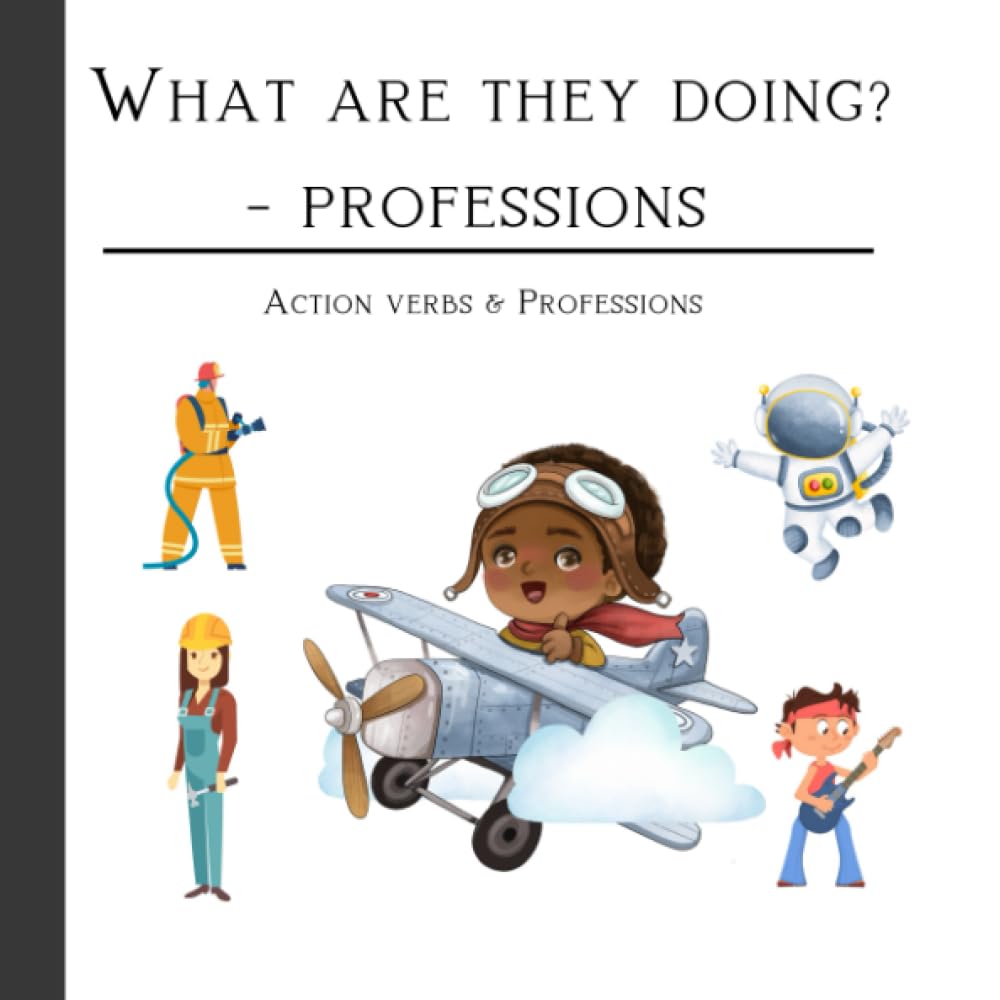 What Are They Doing? - Professions: Toddler's Book About Action Verbs And Professions