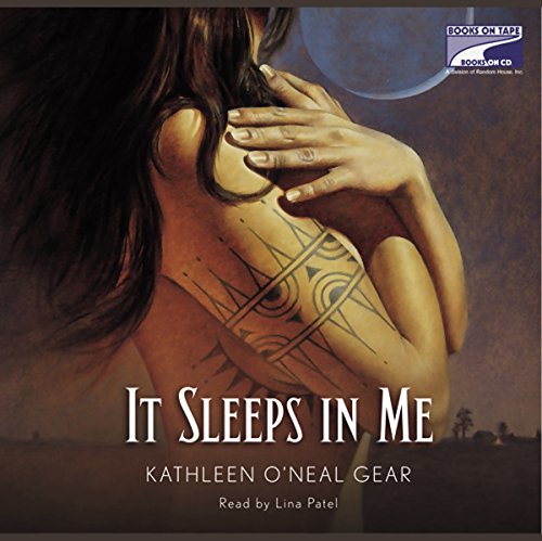 Kathleen Gear presents It Sleeps in Me