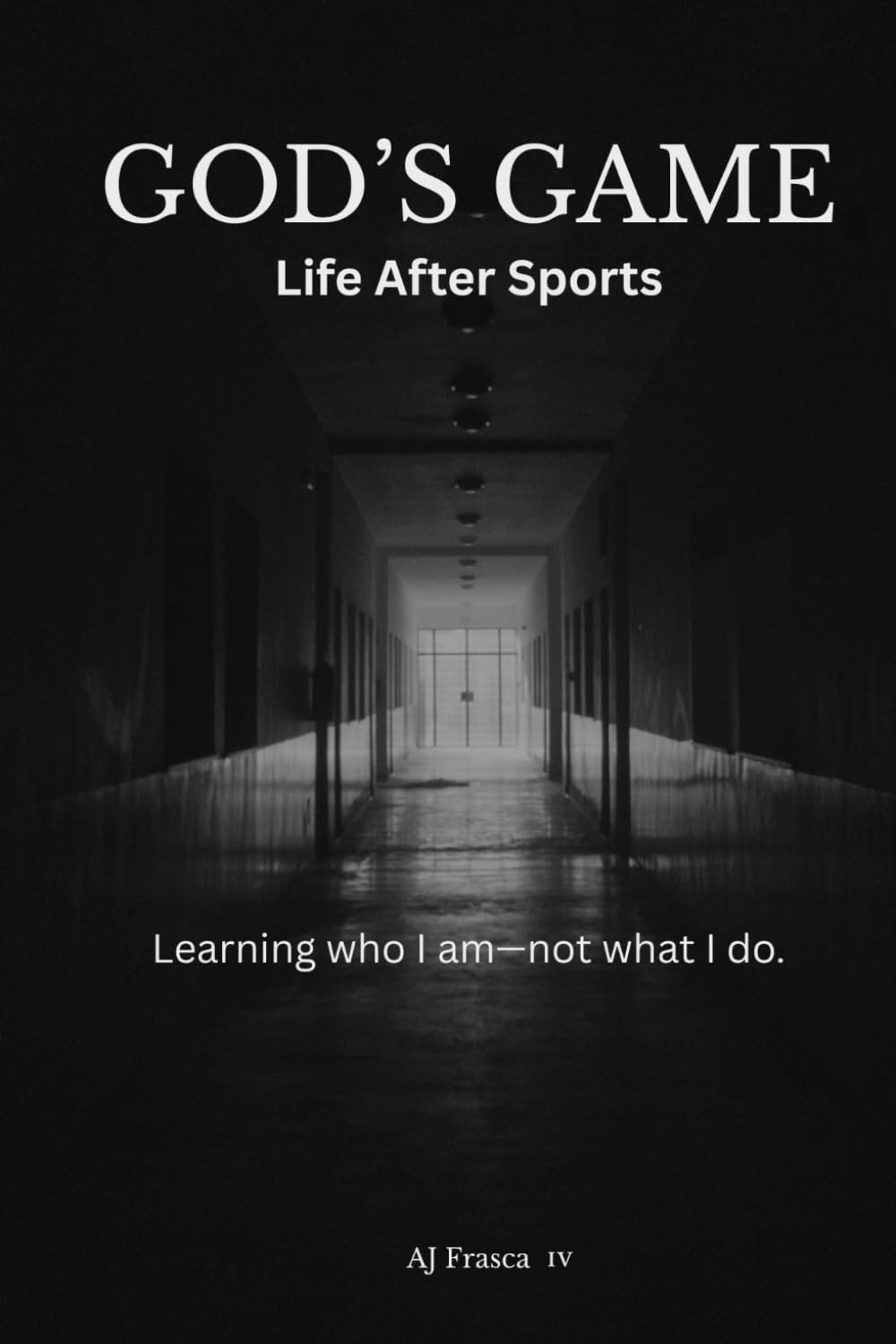 God’s Game: Learning who I am — not what I do.: 1 (The God's Game Series - Life Support)