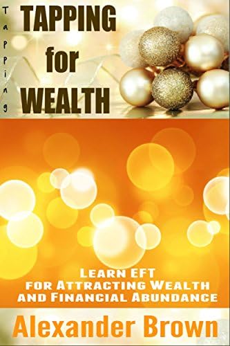 Tapping: Tapping for Wealth - Learn EFT for Attracting Wealth and ...