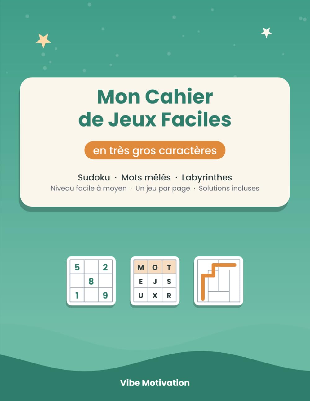 Mon Cahier de Jeux Faciles: Sudoku, mots mêlés et labyrinthes en très gros caractères — Niveau facile à moyen, un jeu par page, solutions incluses