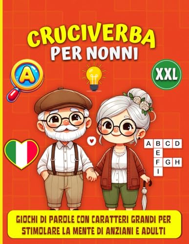 Cruciverba per Nonni: Giochi di Parole con Caratteri Grandi per Stimolare la Mente di Anziani e Adulti