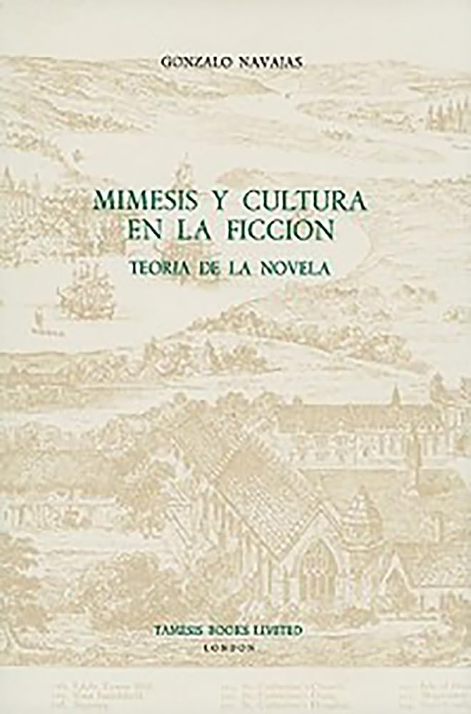 Mímesis y Cultura en la Ficción: Teoría de la Novela (Monografías A, 115) (Volume 115)      Hardcover – January 1, 1985