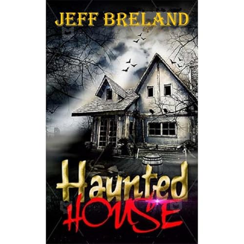 A Haunted House Audiobook By Jeff Breland cover art