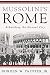Mussolini's Rome: Rebuilding the Eternal City (Italian and Italian American Studies)