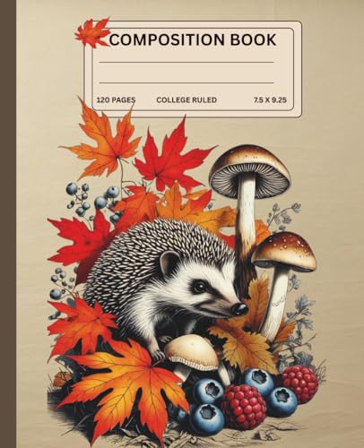 Composition Notebook 002 ? College Ruled ? Hedgehog Autumn Edition ? 120 Pages: Vintage 18th-Century Scientific Illustration of 