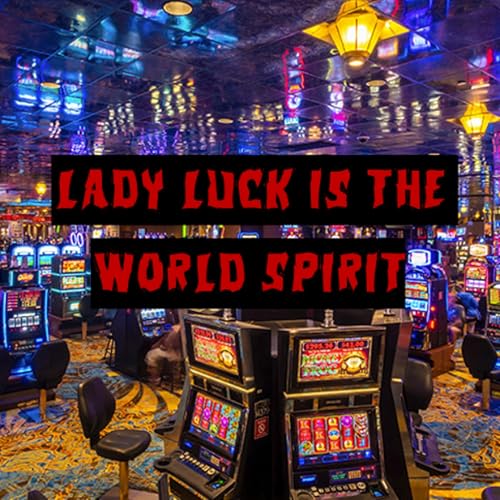 Patreon Preview &ndash; 452. Lady Luck is the World Spirit