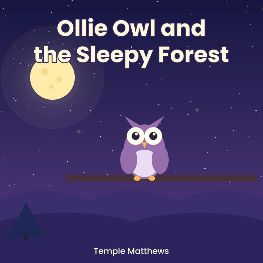 Ollie Owl and the Sleepy Forest: A gentle winding-down adventure (Sleepy Snuggles Bedtime Stories)