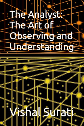 The Analyst: The Art of Observing and Understanding (How To Look Stock Marketed)