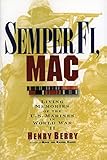 Semper Fi, Mac: Living Memories Of The U.S. Marines In WWII – An Oral History of the Pacific War from Marine...