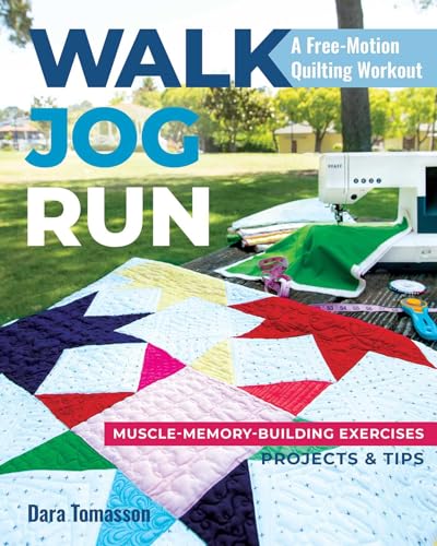 Walk, Jog, Run―A Free-Motion Quilting Workout: Muscle-Memory-Building Exercises, Projects & Tips