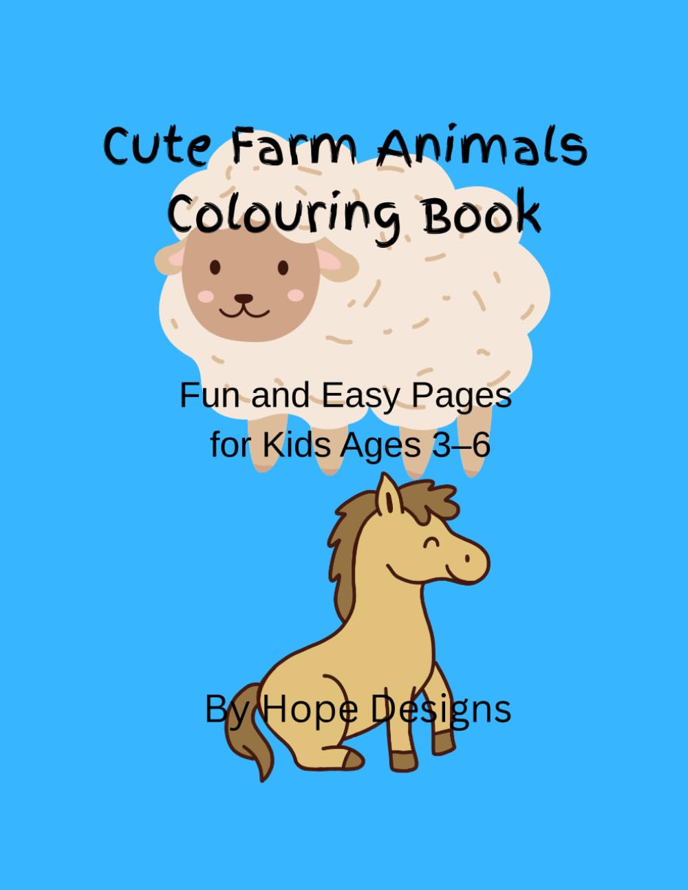 Cute Farm Animals Colouring Book: Fun and Easy Pages for Kids Ages 3-6