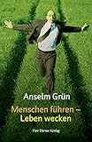 Menschen führen Leben wecken - Anselm Grün