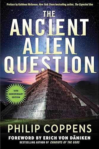 The The Ancient Alien Question, 10th Anniversary Edition: An Inquiry Into the Existence, Evidence, and Influence of Ancient Visitors
