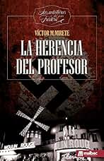 La herencia del profesor: Nazis en el Moulin Rouge: Aventuras del joven Frédéric (Saga Frédéric Poison: espionaje y suspense nº 4)