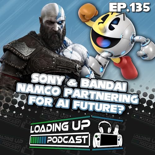 Ep. 135: Sony & Bandai Namco Partnering for AI Future?
