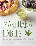 Marijuana Edibles: 40 Easy and Delicious Cannabis-Infused Desserts