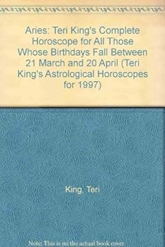 Paperback Aries: Teri King's Complete Horoscope for All Those Whose Birthdays Fall Between 21 March and 20 April (Teri King's Astrological Horoscopes for 1997) Book