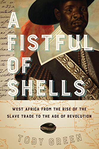 A Fistful of Shells: West Africa from the Rise of the Slave Trade...