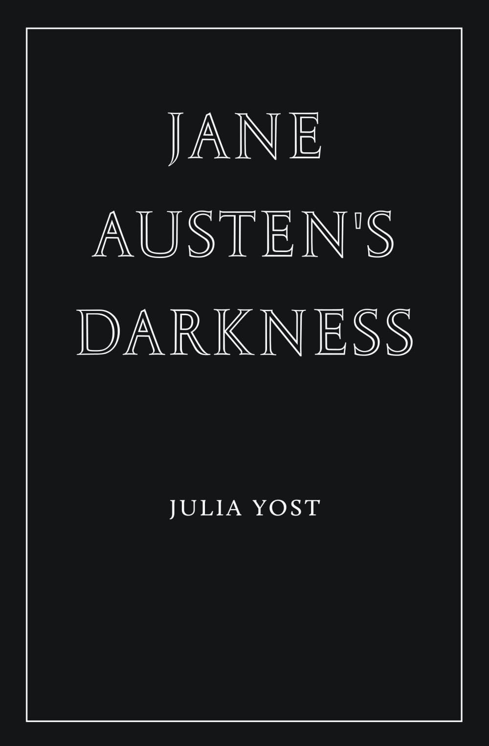 Jane Austen's Darkness (Wiseblood Essays in Contemporary Culture)