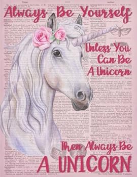Always Be Yourself Unless You Can Be A Unicorn Dictionary Art Notebook (8.5 x 11 Inches): A Cute Ruled/Lined Composition Book/Journal for Young Women ... Notebooks, Journals, and Other Gifts for Her)