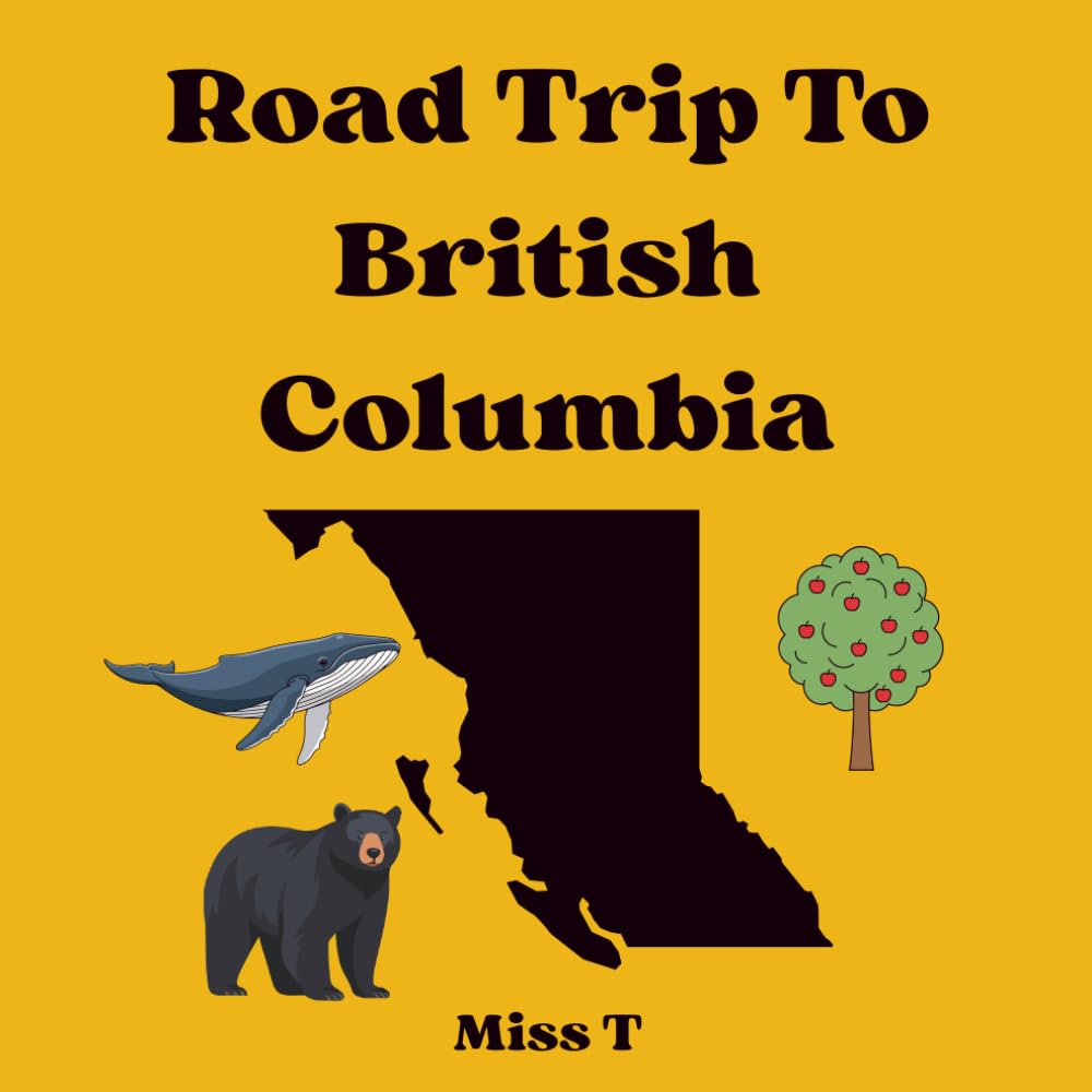 Roadtrip To British Columbia Coloring Book for Kids (Canada Adventure Coloring Book Series for Kids)