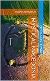 Mystical Macedonia: An Open Air Museum (English Edition)