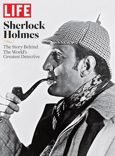LIFE Sherlock Holmes: The Story Behind the World's Greatest Detective