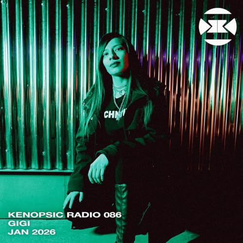 Kenopsic Radio 86 Gigi Guest Mix