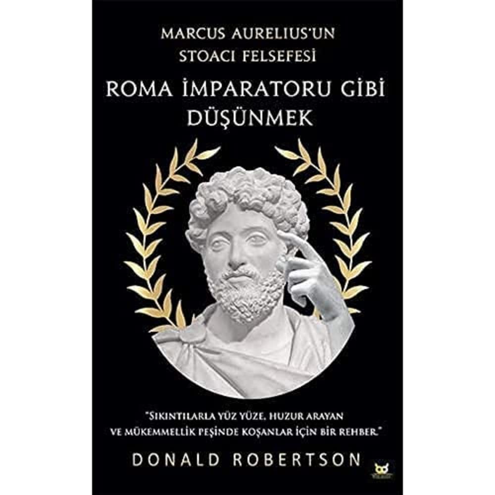 Roma İmparatoru Gibi Düşünmek: Marcus Aurelius'un Stoacı Felsefesi