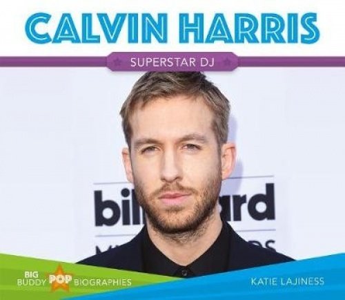 Calvin Harris: Superstar DJ (Big Buddy Pop Biographies)