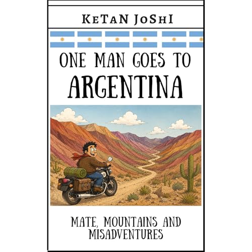 One Man Goes to Argentina Audiobook By Ketan Joshi cover art